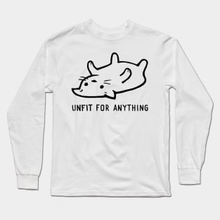 Unfit for Anything Long Sleeve T-Shirt